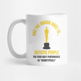 And the Award Goes to Autistic People for their Daily Performance as "Neurotypicals" Mug